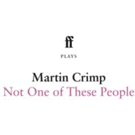 Not One Of These People - Martin Crimp