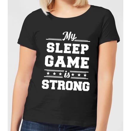 My Sleep Game is Strong Women's T-Shirt - Black - 3XL
