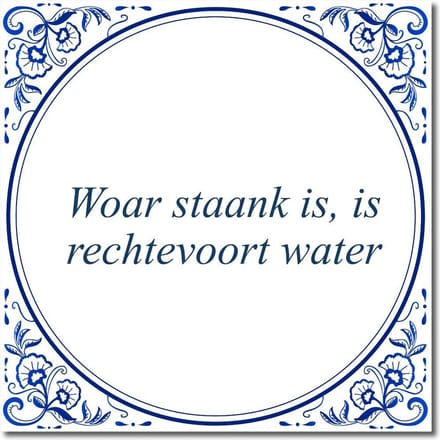 Tegeltje met standaard - Woar staank is, is rechtevoort water