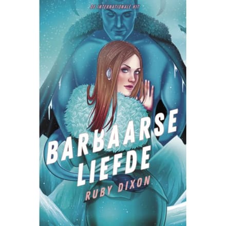 Barbaarse Liefde - Barbaren Van De Ijsplaneet - Ruby Dixon