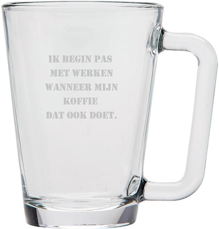 Gegraveerde Koffieglas 26cl Ik begin pas met werken wanneer mijn koffie dat ook doet