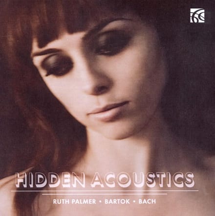 Ruth Palmer - Bach, Bartók: Hidden Acoustics (CD)