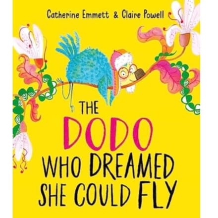 The Dodo Who Dreamed She Could Fly - Catherine Emmett