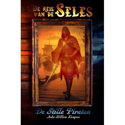 De Reis Van De Seles 1 - De Stille Piraten - De Reis Van De Seles - Auke-Willem Kampen