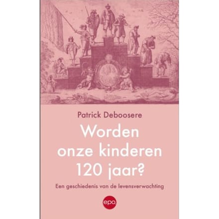 Worden Onze Kinderen 120 Jaar - Patrick Deboosere