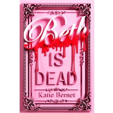 Beth Is Dead: Signed Edition - Katie Bernet