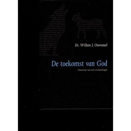 De Toekomst Van God - Evangelisch-Dogmatische Reeks - Willem J. Ouweneel