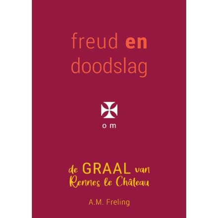 Freud En Doodslag In Rennes Le Château - Antoinette Freling
