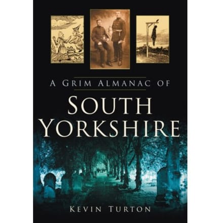 A Grim Almanac Of South Yorkshire - Kevin Turton