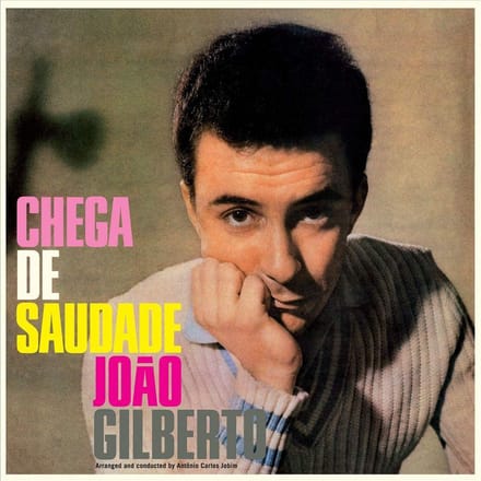 Chega De Saudade - Joao Gilberto