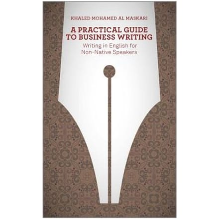A Practical Guide To Business Writing - Khaled Al-Maskari