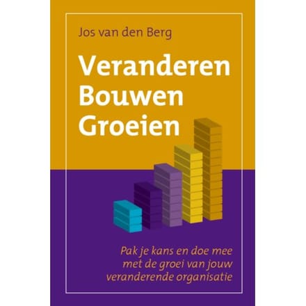 Veranderen Bouwen Groeien - Jos van den Berg