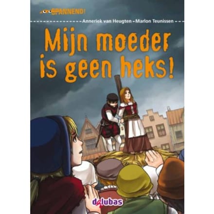 Mijn Moeder Is Geen Heks! - Spannend - Anneriek van Heugten