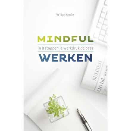 Mindful Werken - Wibo Koole