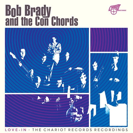 Brady, Bob & The Con Chords - Love-In: The Chariot Records Recordings (LP)