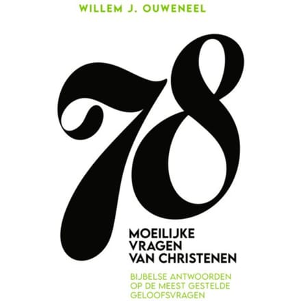 78 Moeilijke Vragen Van Christenen - Willem J. Ouweneel