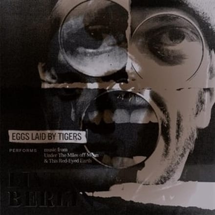 Eggs Laid By Tigers - Live Berlin (Peforms Music From Under The Miles Off Moon & The Red-Eyed Earth) (CD)