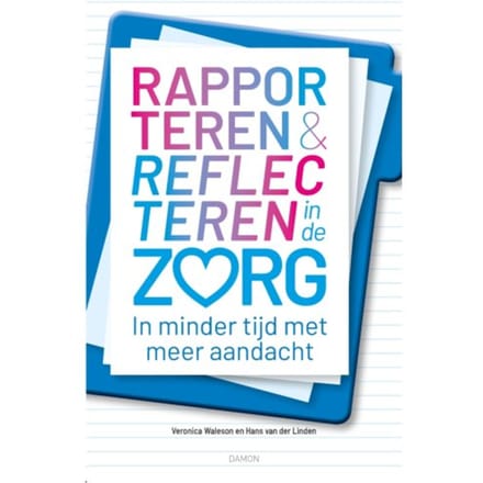Rapporteren En Reflecteren In De Zorg - Veronica Waleson