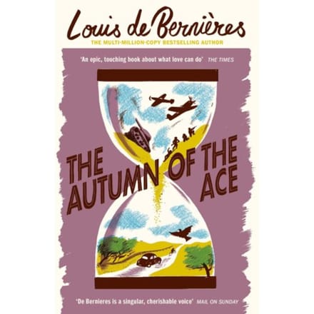 The Autumn Of The Ace - Louis de Bernieres