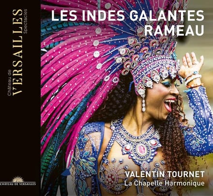 La Chapelle Harmonique, Valentin Tournet - Rameau: Les Indes Galandes (2 CD)