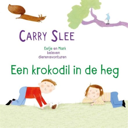 Een Krokodil In De Heg - Eefje En Mark - Carry Slee