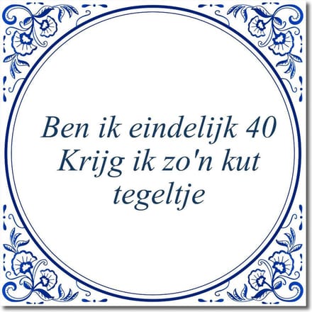 Tegeltje met standaard - Ben ik eindelijk 40 Krijg ik zo'n kut tegeltje