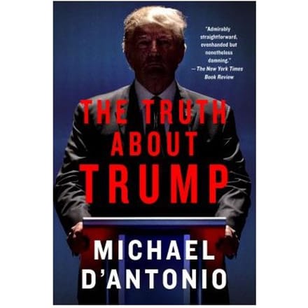 The Truth About Trump - Michael D'Antonio
