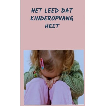 Het Leed Dat Kinderopvang Heet - Aduquaye .