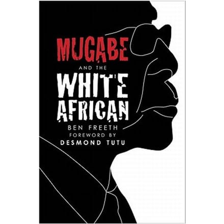 Mugabe And The White African - Ben Freeth