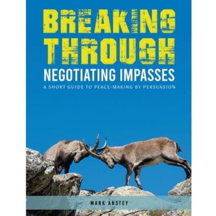 Breaking through: negotiating impasses - Mark Anstey