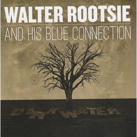 Walter Rootsie And His Blue Connection - Dark Water (CD)