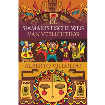 De Sjamanistische Weg Van Verlichting - Alberto Villoldo