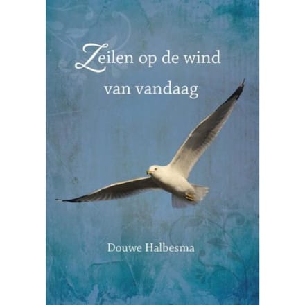 Zeilen Op De Wind Van Vandaag - Douwe Halbesma