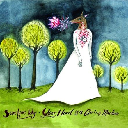 Sometimes Why - Your Heart Is A Glorious Machine (CD)