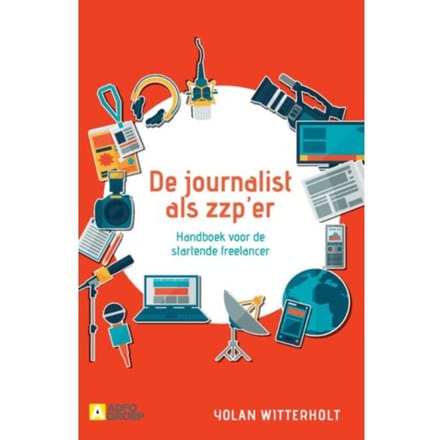 De Journalist Als Zzp-Er - Yolan Witterholt