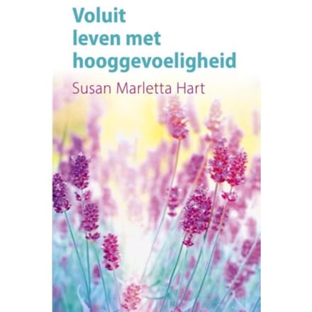 Voluit Leven Met Hooggevoeligheid - Susan Marletta-Hart