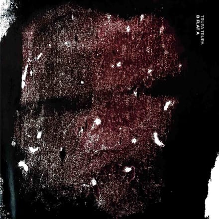 Trupa Trupa - B FLAT A (LP)