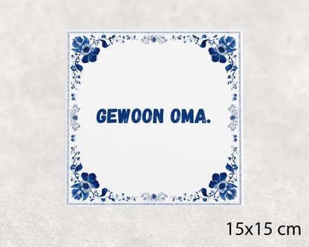 Spreuk tegel 15x15 cm Gewoon oma