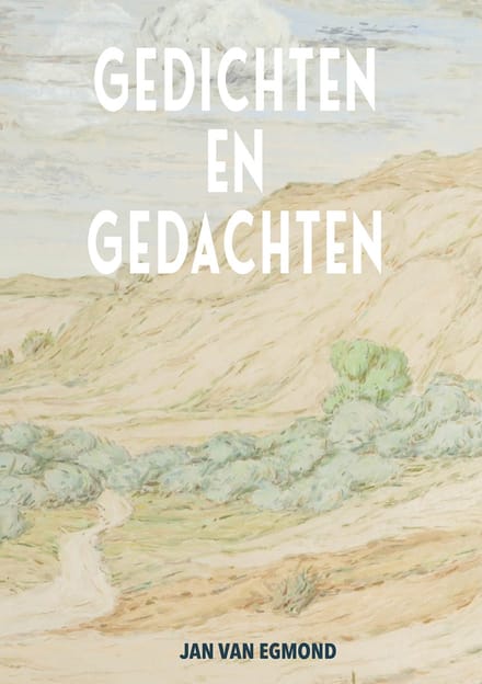 Gedichten En Gedachten - Jan van Egmond