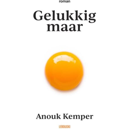 Gelukkig Maar - Anouk Kemper