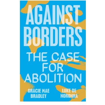 Against Borders - Luke de Noronha