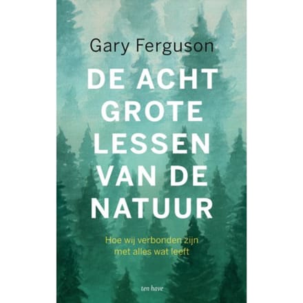 De Acht Grote Lessen Van De Natuur - Gary Ferguson