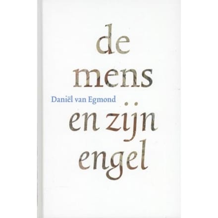 De Mens En Zijn Engel - Daniël van Egmond