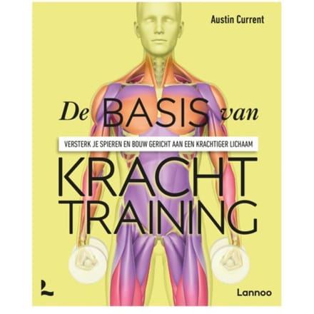 De Basis Van Krachttraining - Anatomie Van Sport - Austin Current