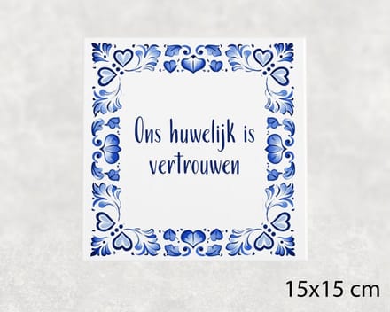 Spreuk tegel 15x15 cm Ons huwelijk is vertrouwen