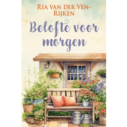 Belofte Voor Morgen - Romanserie - Ria van der Ven-Rijken
