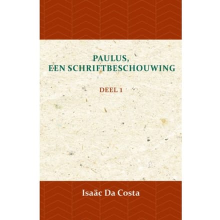 Paulus, Een Schriftbeschouwing 1 - Isaäc Da Costa