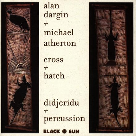 Alan Dargin + Michael Atherton - Cross + Hatch (Didjeridu + Percussion) (CD)