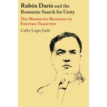 Ruben Dario And The Romantic Search For Unity - Texas Pan American Series - Cathy L. Jrade