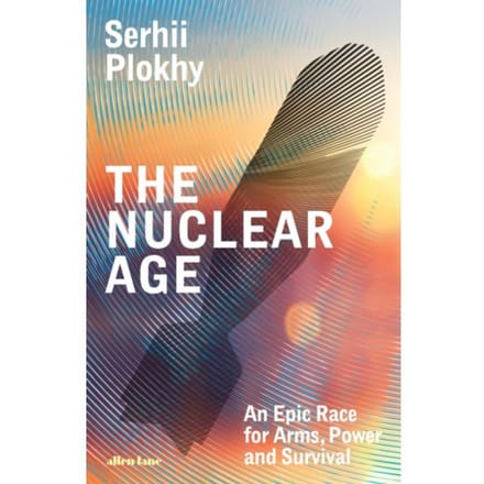 The Nuclear Age - Serhii Plokhy